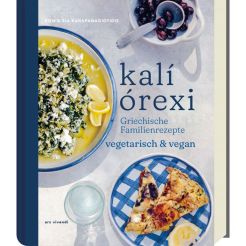 Kon und Sia Karapanagiotidis - Kali Orexi / Griechische Familienrezepte vegetarisch und vegan